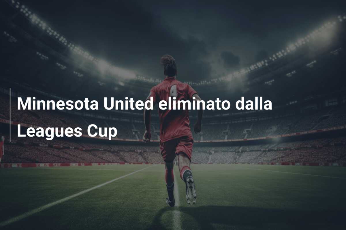 Minnesota United eliminato dalla Leagues Cup