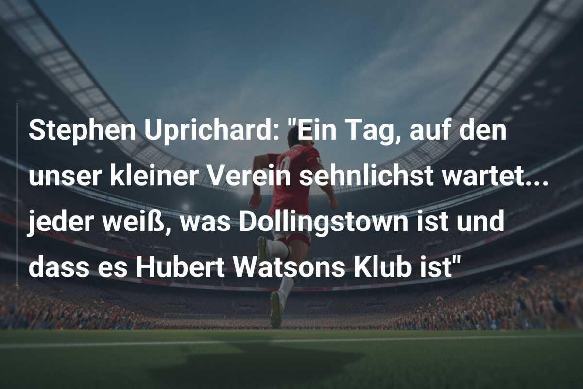 Stephen Uprichard: "Ein Tag, auf den unser kleiner Verein sehnlichst wartet... jeder weiß, was Dollingstown ist und dass es Hubert Watsons Klub ist"