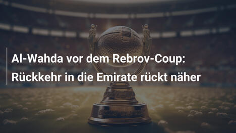 Al-Wahda vor dem Rebrov-Coup: Rückkehr in die Emirate rückt näher