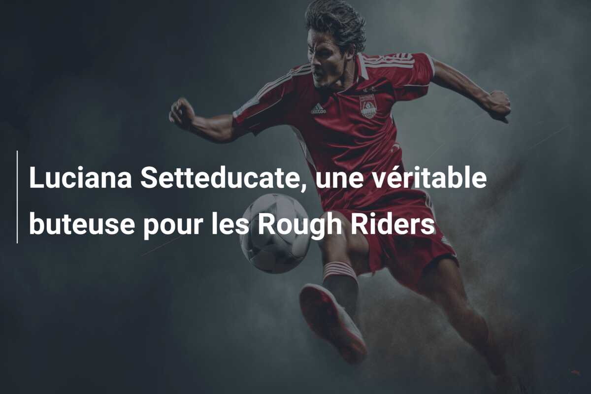 Luciana Setteducate, une véritable buteuse pour les Rough Riders