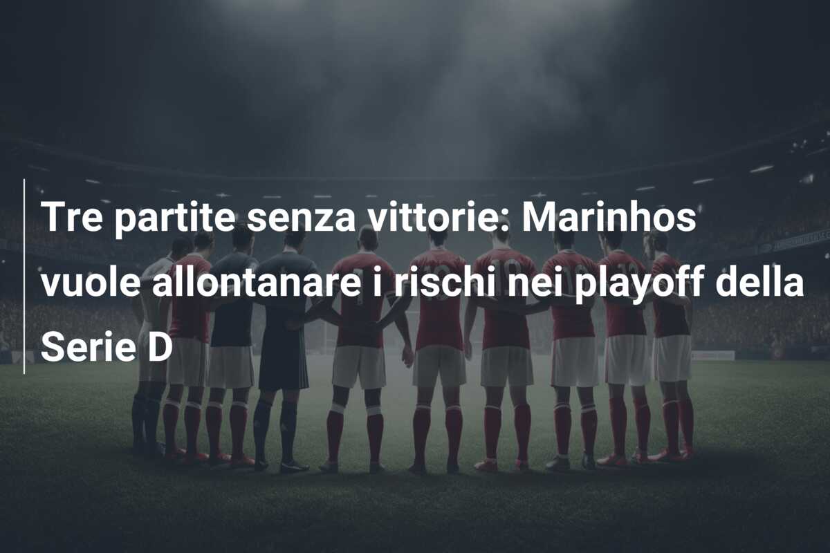 Tre partite senza vittorie: Marinhos vuole allontanare i rischi nei playoff della Serie D