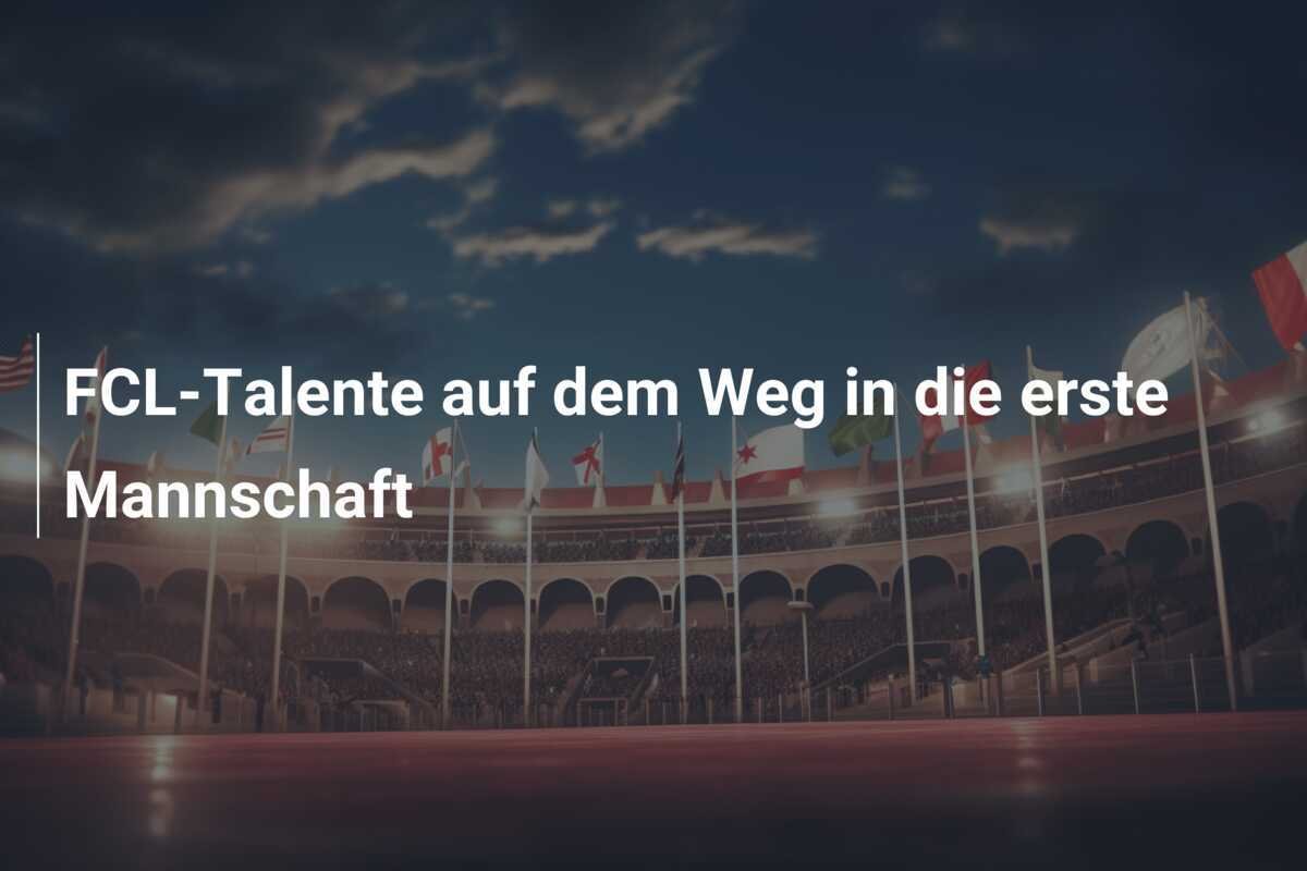 FCL-Talente auf dem Weg in die erste Mannschaft