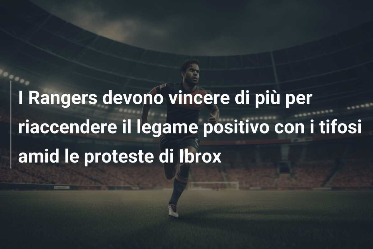 I Rangers devono vincere di più per riaccendere il legame positivo con i tifosi amid le proteste di Ibrox