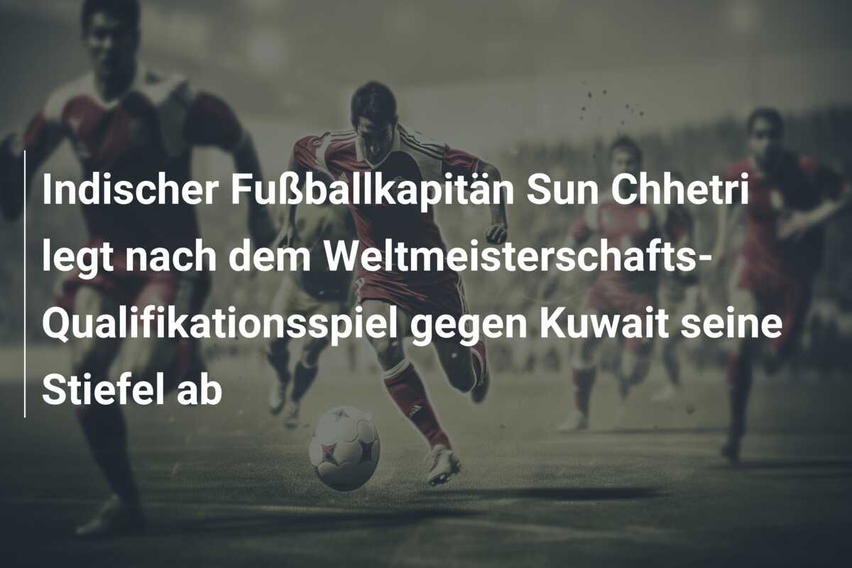 Indischer Fußballkapitän Sun Chhetri legt nach dem Weltmeisterschafts-Qualifikationsspiel gegen Kuwait seine Stiefel ab