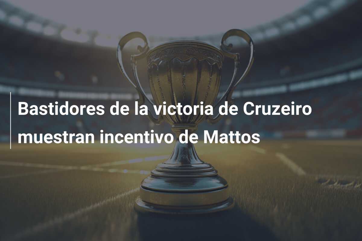 Bastidores de la victoria de Cruzeiro muestran incentivo de Mattos