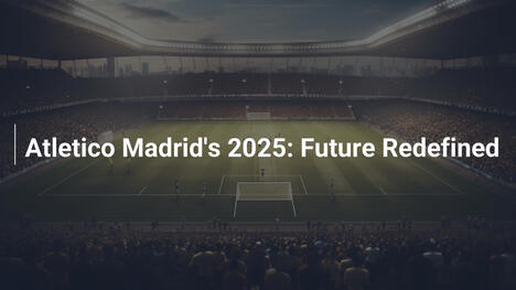 El 2025 del Atlético Madrid: Futuro Redefinido