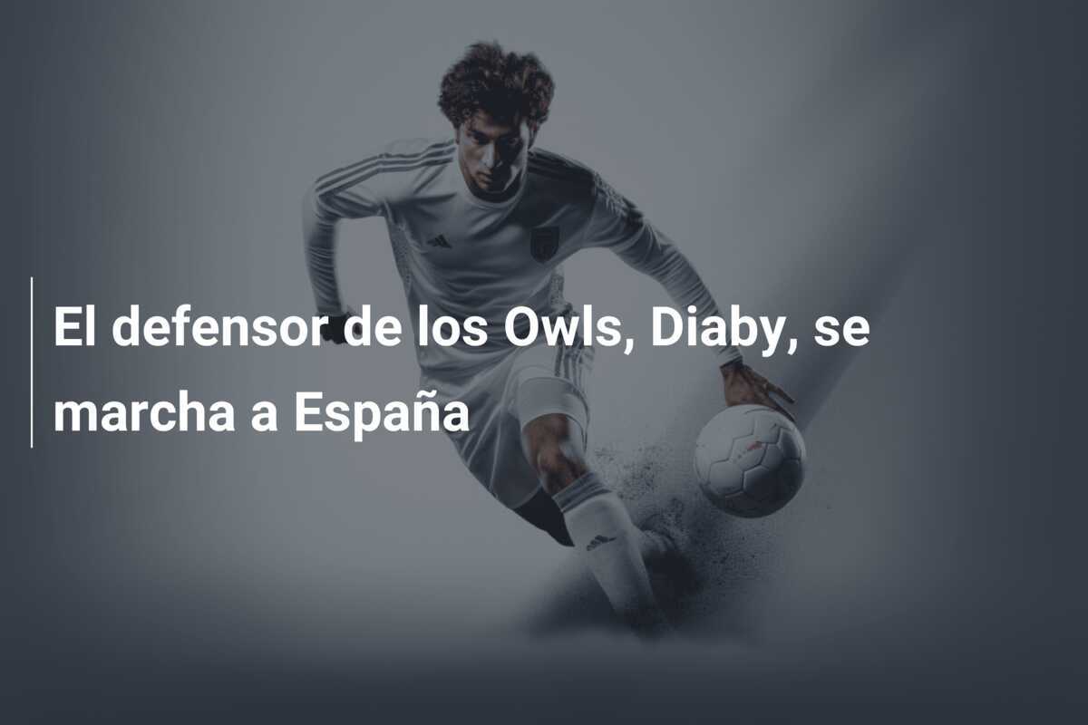 El defensor de los Owls, Diaby, se marcha a España
