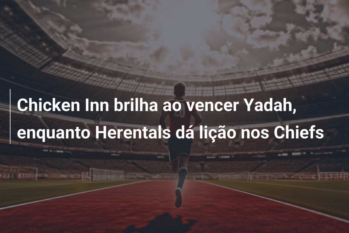 Chicken Inn brilha ao vencer Yadah, enquanto Herentals dá lição nos Chiefs