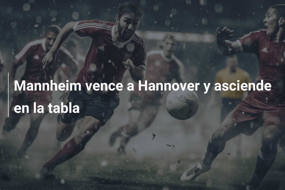 Mannheim vence a Hannover y asciende en la tabla