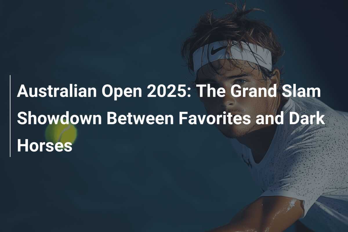 Australian Open 2025 The Grand Slam Showdown Between Favorites and