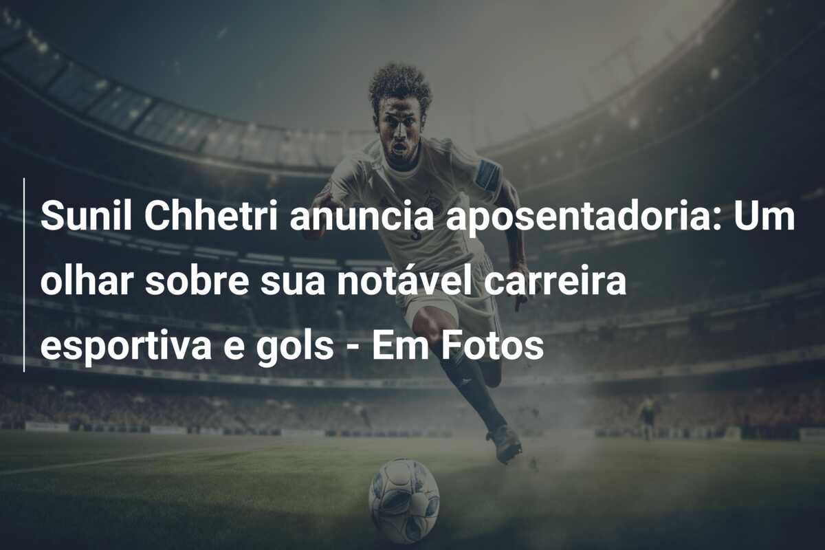 Sunil Chhetri anuncia aposentadoria: Um olhar sobre sua notável carreira esportiva e gols – Em Fotos