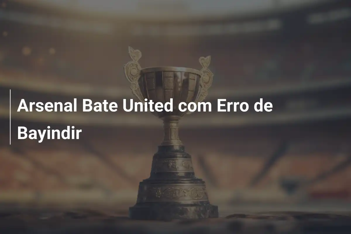 Arsenal Bate United com Erro de Bayindir