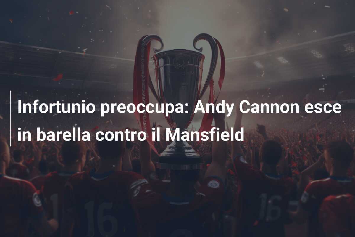 Infortunio preoccupa: Andy Cannon esce in barella contro il Mansfield