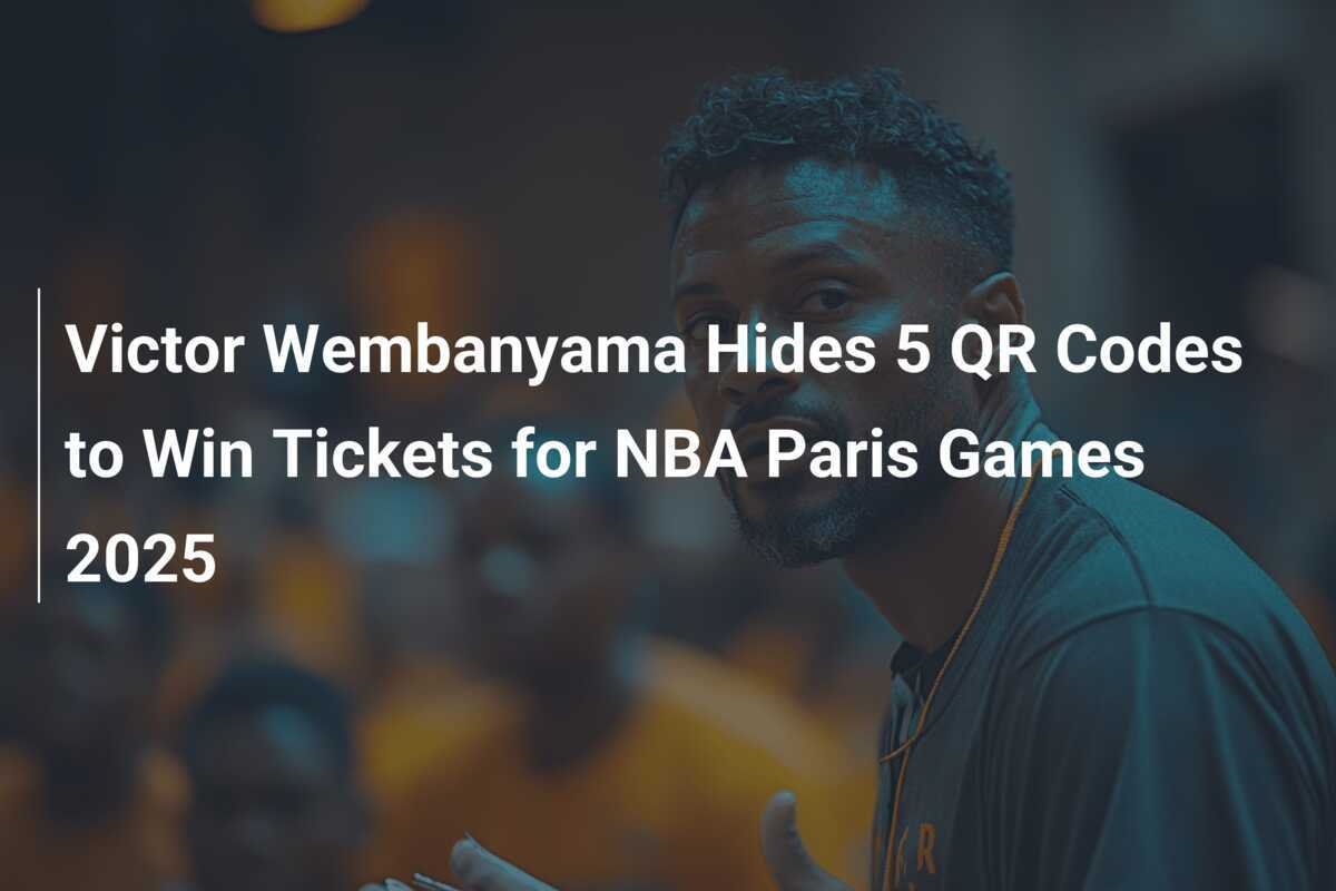 Victor Wembanyama Cache 5 QR Codes pour Gagner des Billets pour les NBA