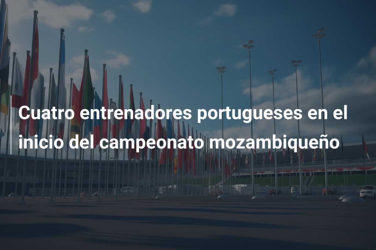 Cuatro entrenadores portugueses en el inicio del campeonato mozambiqueño