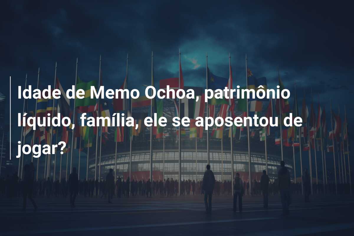 Idade de Memo Ochoa, patrimônio líquido, família, ele se aposentou de jogar?
