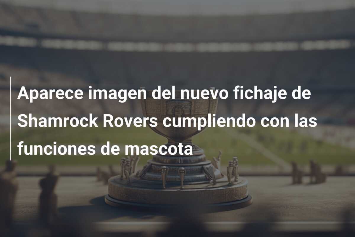 Aparece imagen del nuevo fichaje de Shamrock Rovers cumpliendo con las funciones de mascota
