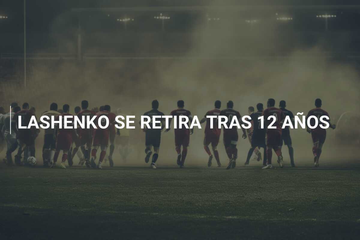 LASHENKO SE RETIRA TRAS 12 AÑOS