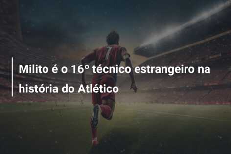 Milito é o 16º técnico estrangeiro na história do Atlético