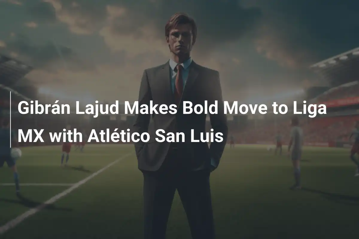 Gibrán Lajud Torna in Liga MX: Un Nuovo Inizio con l'Atlético San Luis