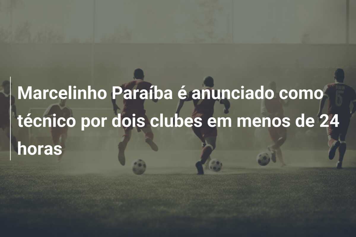 Marcelinho Paraíba é anunciado como técnico por dois clubes em menos de 24 horas