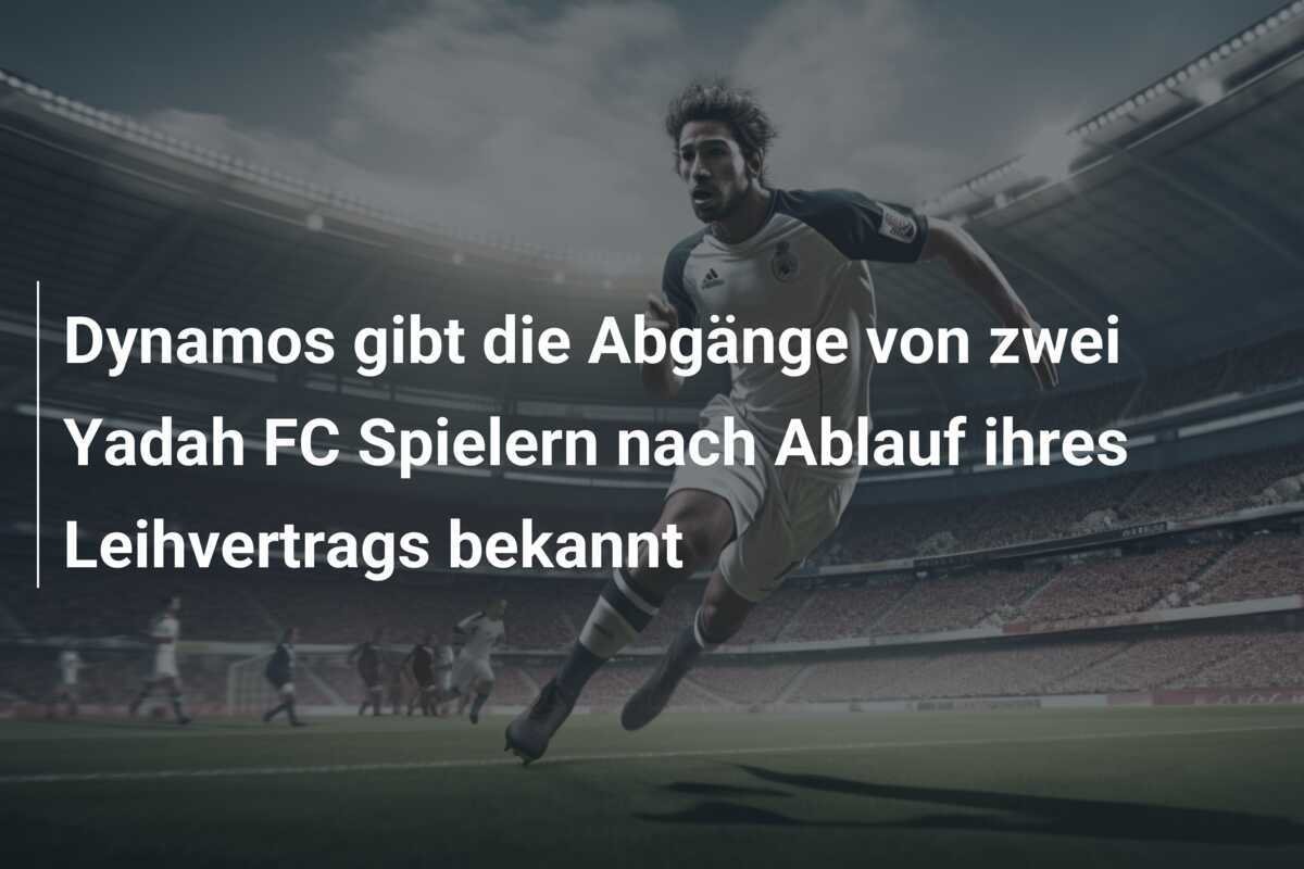 Dynamos gibt die Abgänge von zwei Yadah FC Spielern nach Ablauf ihres Leihvertrags bekannt