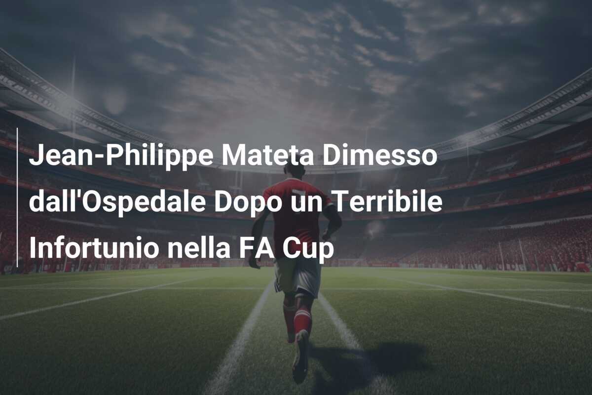 Jean-Philippe Mateta Dimesso dall'Ospedale Dopo un Terribile Infortunio nella FA Cup