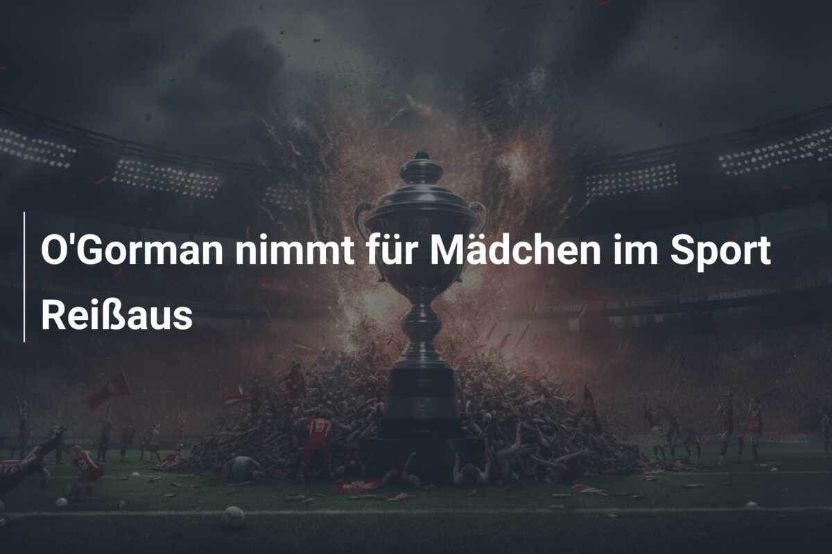 O'Gorman nimmt für Mädchen im Sport Reißaus