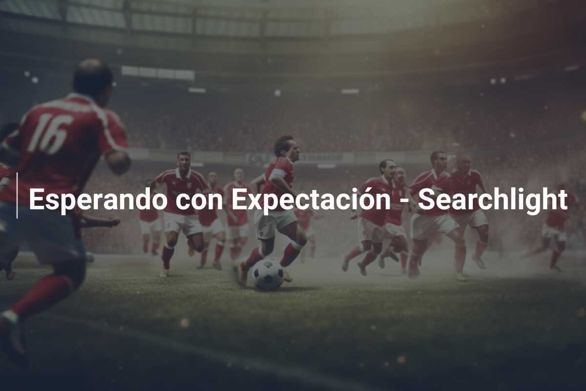 Esperando con Expectación - Searchlight