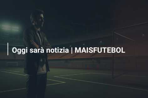 Oggi sarà notizia | MAISFUTEBOL