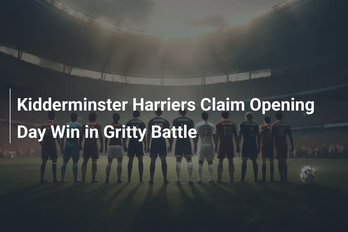 Kidderminster Harriers feiern Eröffnungssieg im harten Kampf