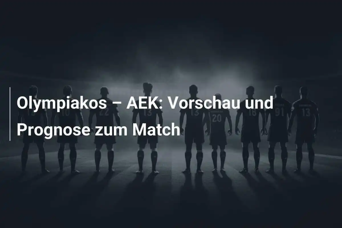 Olympiakos – AEK: Vorschau und Prognose zum Match
