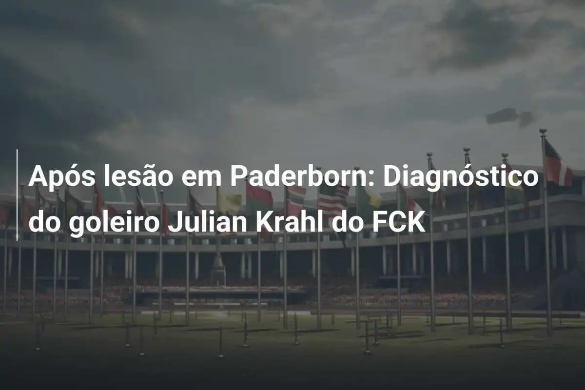 Após lesão em Paderborn: Diagnóstico do goleiro Julian Krahl do FCK
