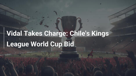 Vidal aux commandes : L'offensive du Chili pour la Kings League World Cup