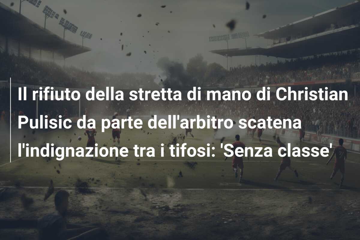 Il rifiuto della stretta di mano di Christian Pulisic da parte dell’arbitro scatena l’indignazione tra i tifosi: ‘Senza classe’