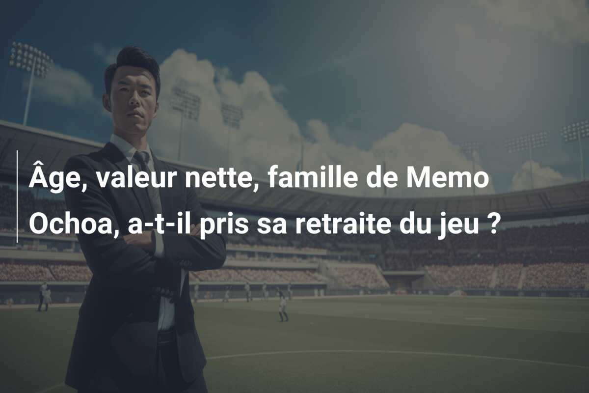 Âge, valeur nette, famille de Memo Ochoa, a-t-il pris sa retraite du jeu ?