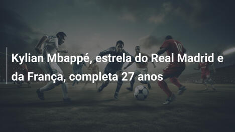 Kylian Mbappé, estrela do Real Madrid e da França, completa 27 anos