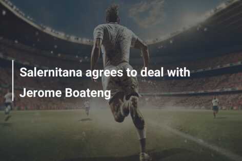 Salernitana agrees to deal with Jerome Boateng