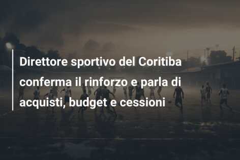 Direttore sportivo del Coritiba conferma il rinforzo e parla di acquisti, budget e cessioni