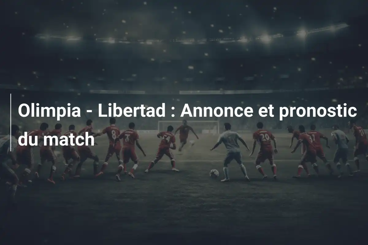 Olimpia - Libertad : Annonce et pronostic du match