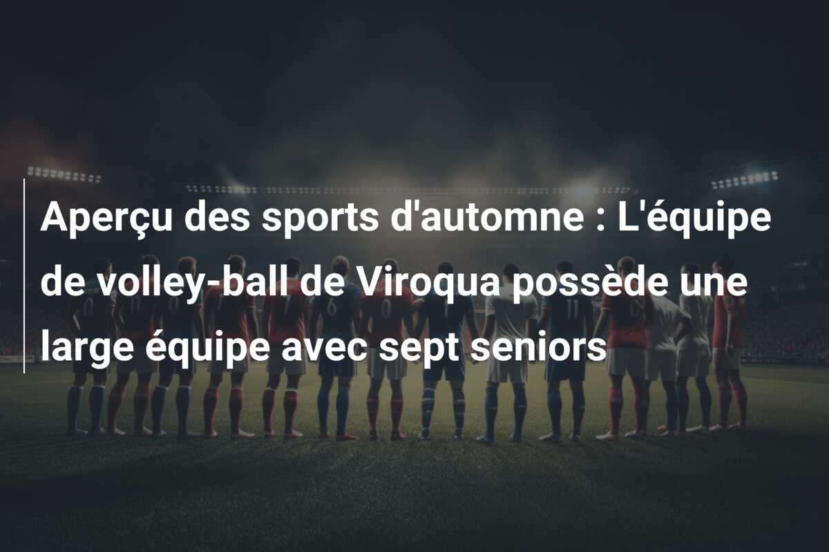 Aperçu des sports d’automne : L’équipe de volley-ball de Viroqua possède une large équipe avec sept seniors