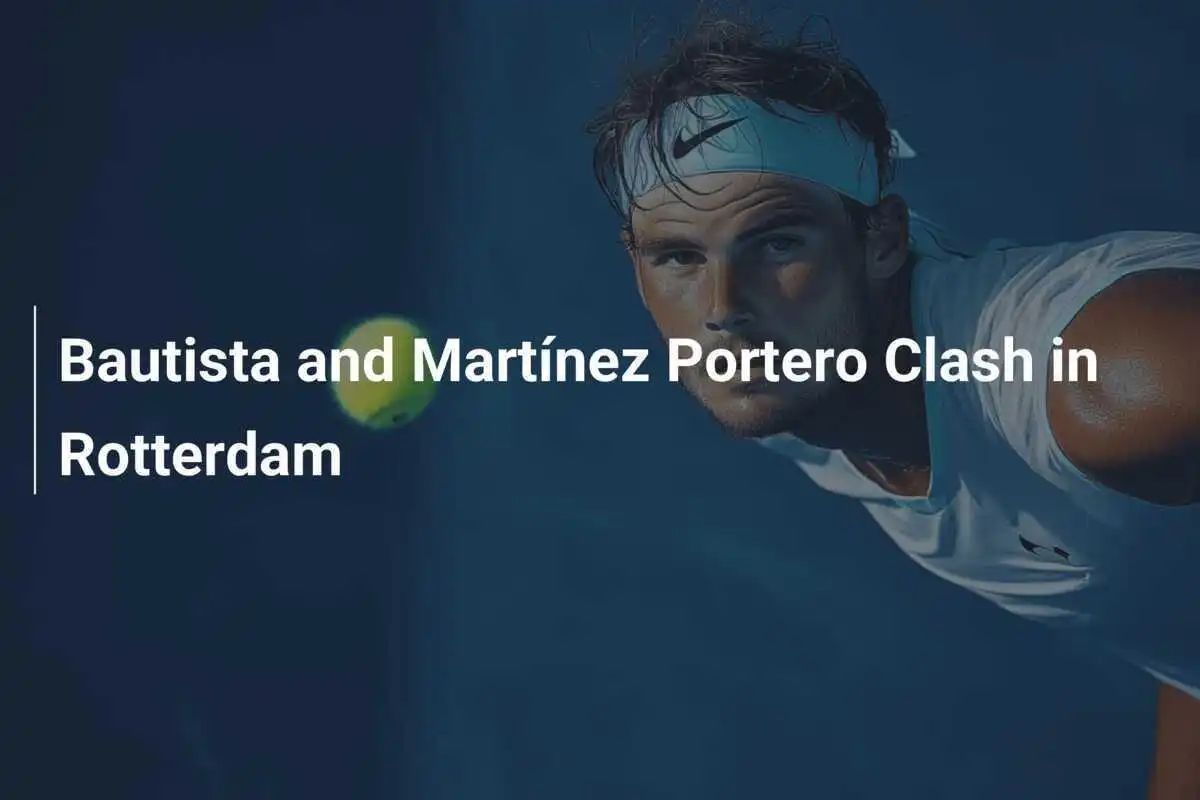 Bautista und Martínez Portero treffen in Rotterdam aufeinander