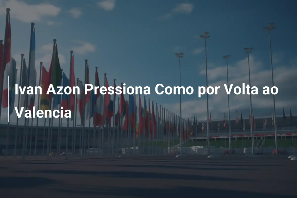 Ivan Azon Pressiona Como por Volta ao Valencia