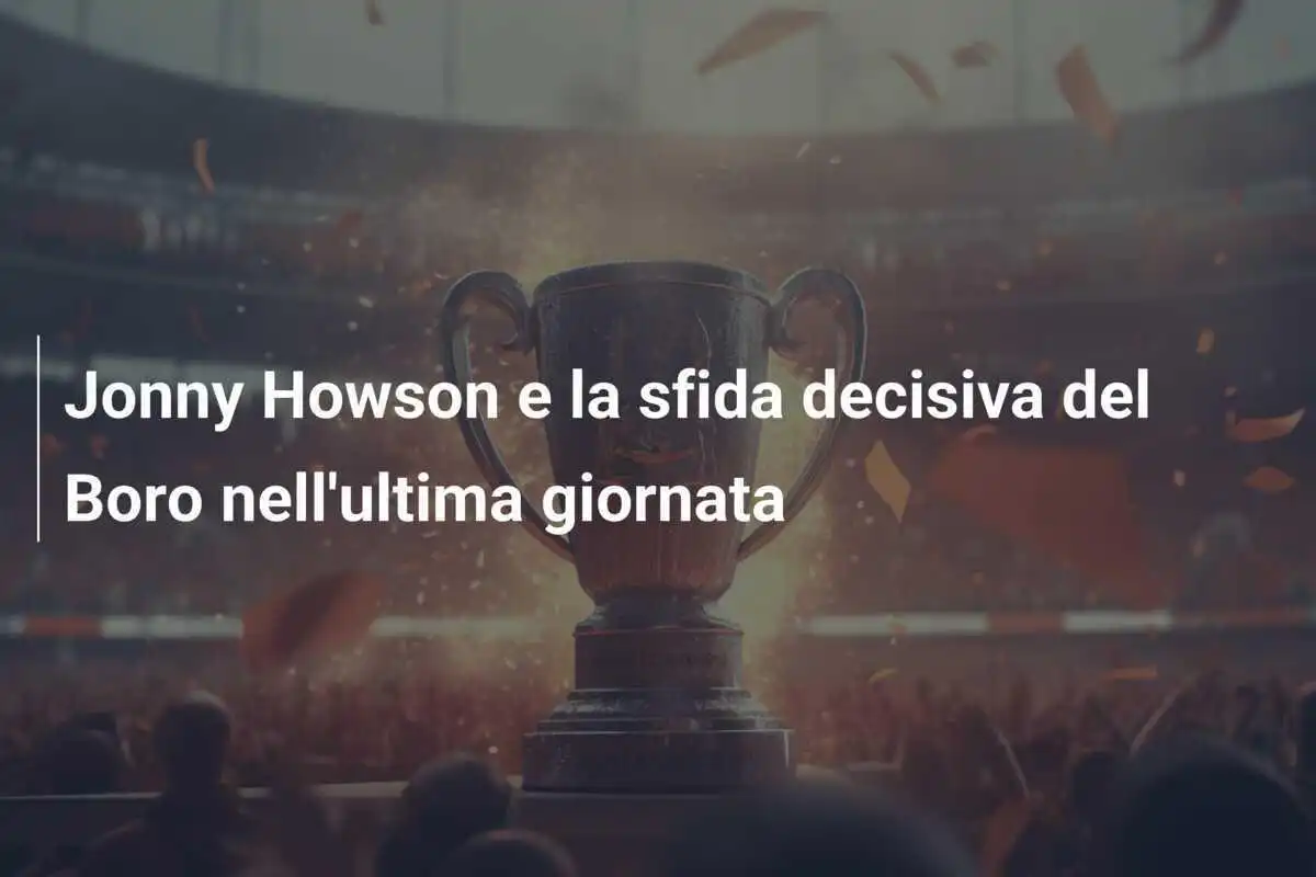 Jonny Howson e la sfida decisiva del Boro nell'ultima giornata