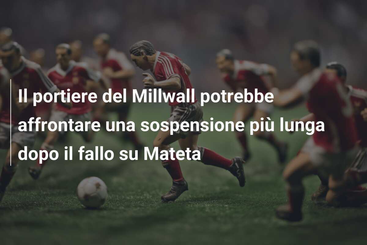 Il portiere del Millwall potrebbe affrontare una sospensione più lunga dopo il fallo su Mateta
