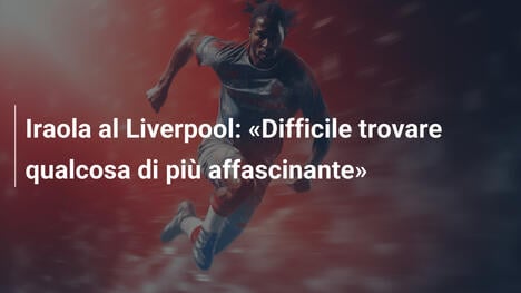 Iraola al Liverpool: "Difficile trovare qualcosa di più affascinante"