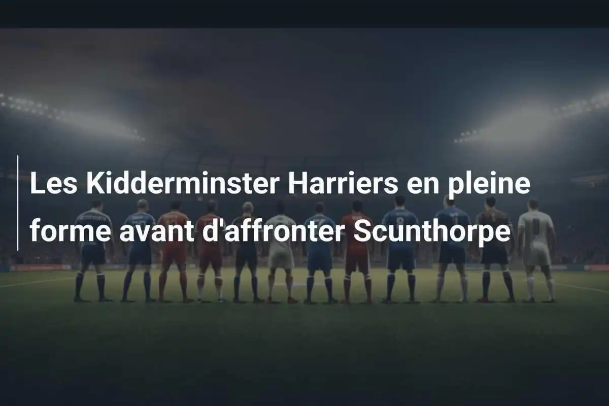 Les Kidderminster Harriers en pleine forme avant d'affronter Scunthorpe