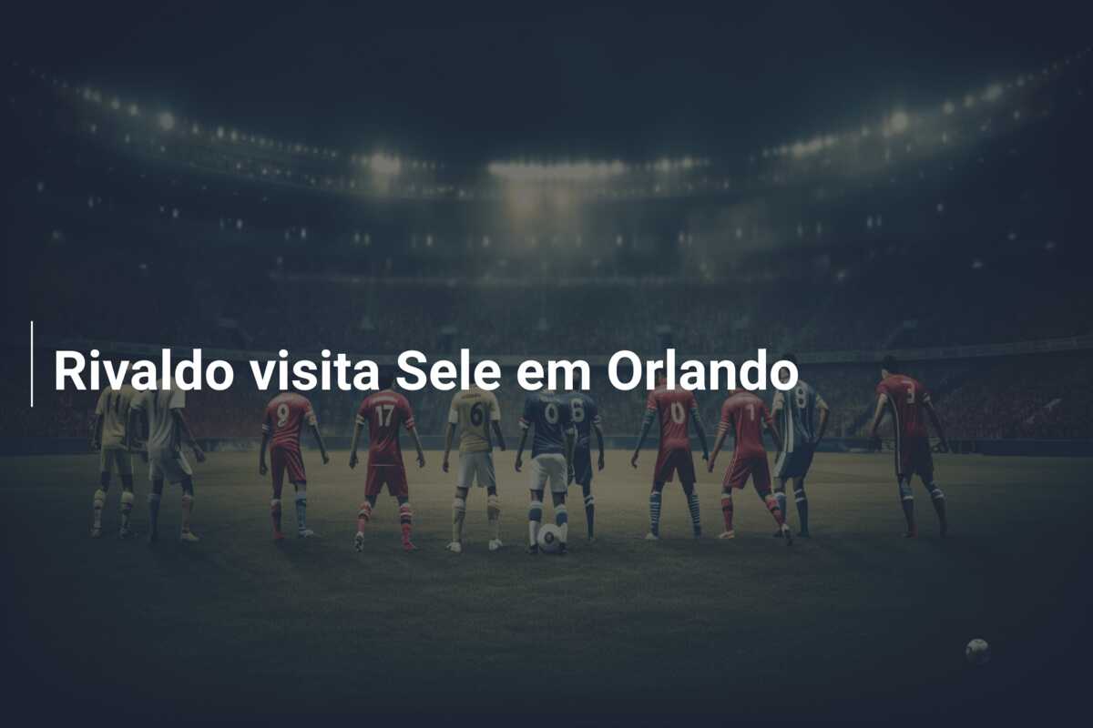 Rivaldo visita Sele em Orlando
