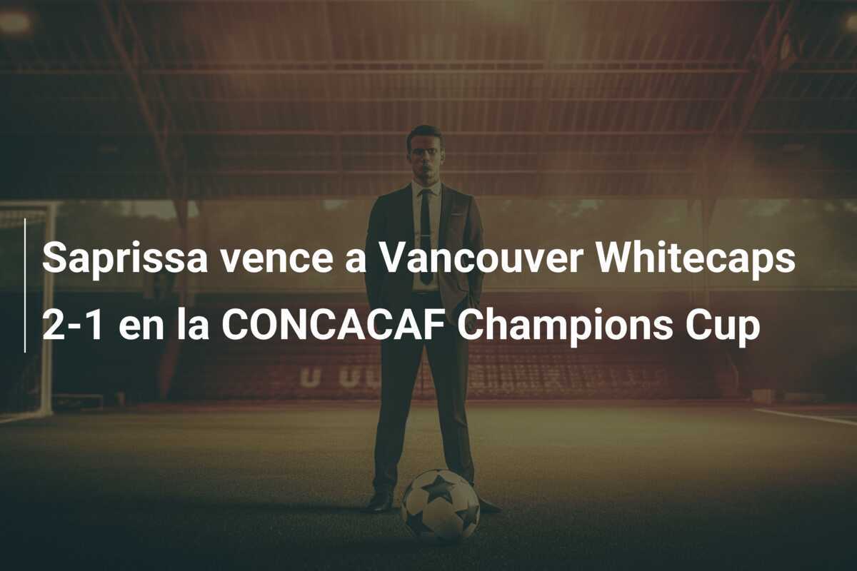 Saprissa vence a Vancouver Whitecaps 2-1 en la CONCACAF Champions Cup