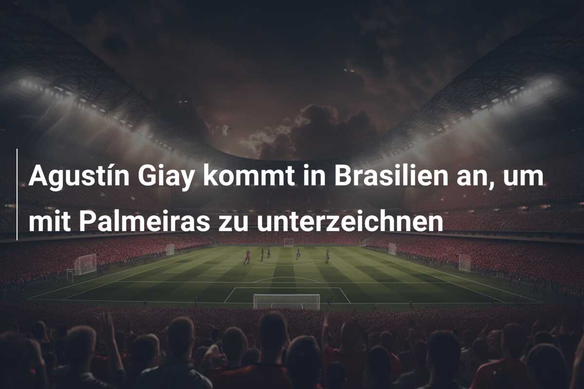 Agustín Giay kommt in Brasilien an, um mit Palmeiras zu unterzeichnen